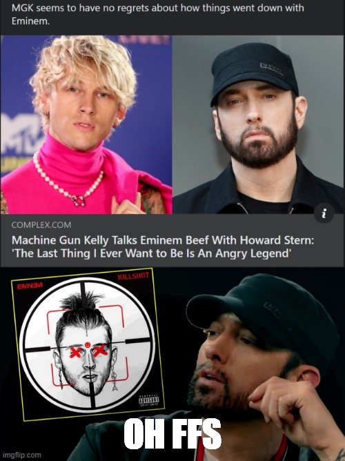 dude tries to come at Em with a shovel & gets mowed down remorselessly; now best MGK can say is "U Mad Bro"? dawg | OH FFS | image tagged in machine gun,rap,beef,rappers,eminem,eminem rap | made w/ Imgflip meme maker