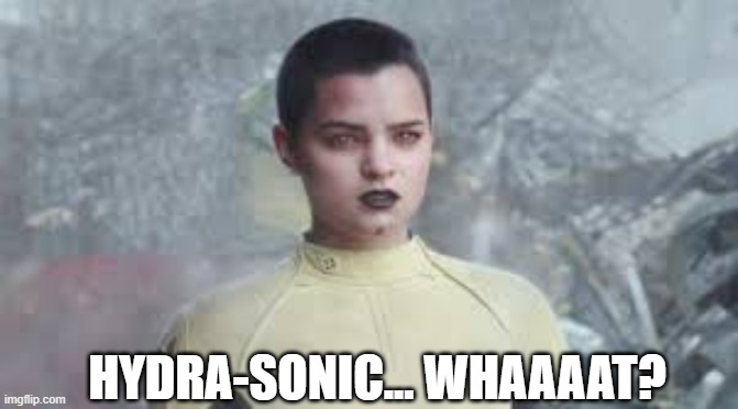 Hydrasonic super dupers... | HYDRA-SONIC... WHAAAAT? | image tagged in hydrasonic,superduper | made w/ Imgflip meme maker