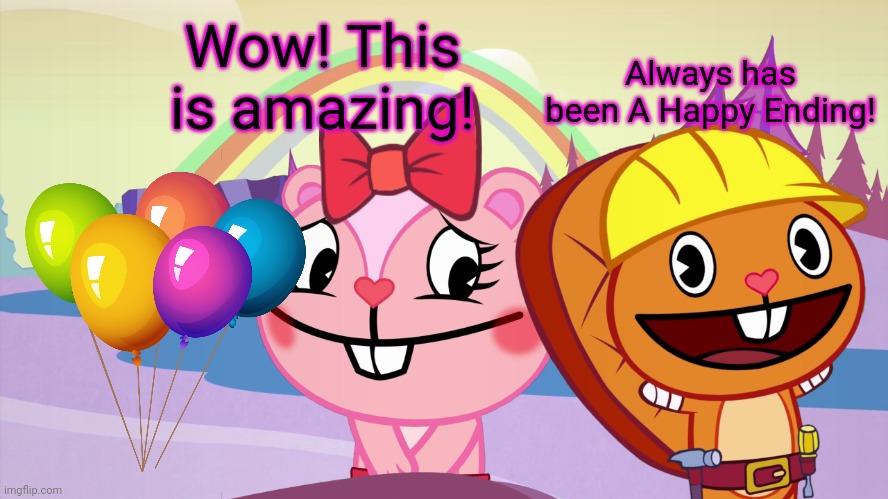 Always has been A Happy Ending (HTF Moment Meme) | Always has been A Happy Ending! Wow! This is amazing! | image tagged in always has been a happy ending htf moment meme,memes,running away balloon,happy tree friends,always has been,crossover | made w/ Imgflip meme maker