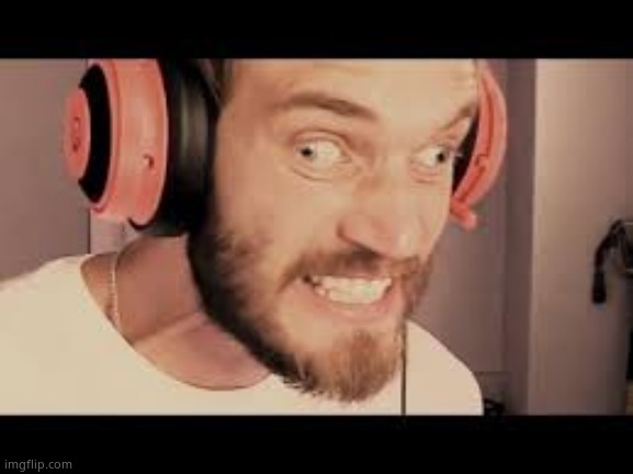 PewDiepie has a mental breakdown | image tagged in pewdiepie has a mental breakdown | made w/ Imgflip meme maker