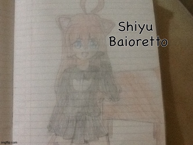 My favorite one so far! | Shiyu 
Baioretto | image tagged in drawing,drawings | made w/ Imgflip meme maker