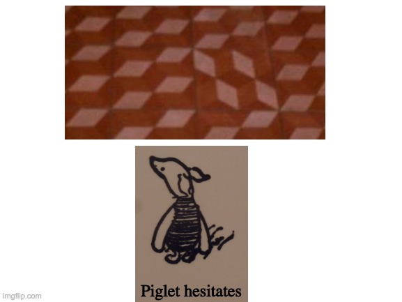 piglet hesitates | Piglet hesitates | image tagged in blank white template | made w/ Imgflip meme maker