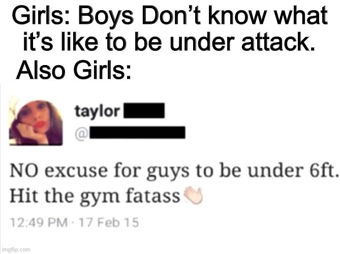 What the hell |  Girls: Boys Don’t know what it’s like to be under attack. Also Girls: | image tagged in mean girls | made w/ Imgflip meme maker
