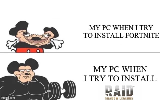 Fortnite & Raid Shadow Legends | MY PC WHEN I TRY TO INSTALL FORTNITE; MY PC WHEN I TRY TO INSTALL | image tagged in mickey mouse drake,memes | made w/ Imgflip meme maker