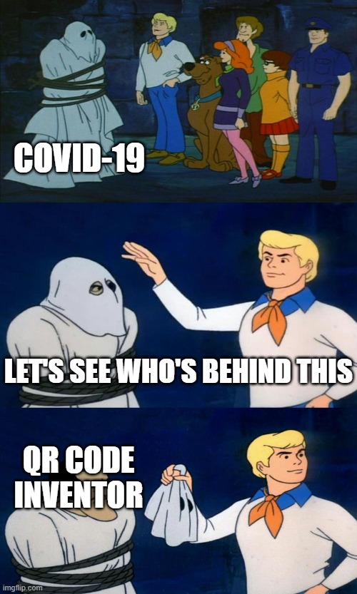 Who's Really Behind Covid-19 | COVID-19; LET'S SEE WHO'S BEHIND THIS; QR CODE INVENTOR | image tagged in scooby doo the ghost,covid-19 | made w/ Imgflip meme maker