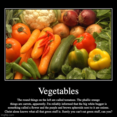 Veggies | image tagged in funny,demotivationals,vegetables | made w/ Imgflip demotivational maker