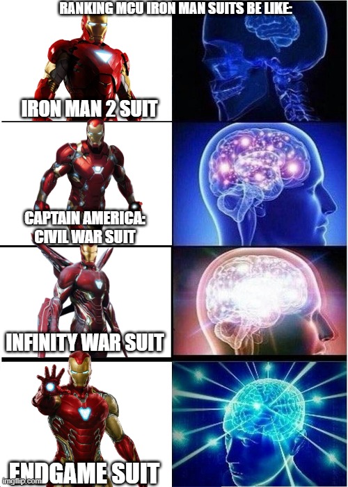 these are my top 4 | RANKING MCU IRON MAN SUITS BE LIKE:; IRON MAN 2 SUIT; CAPTAIN AMERICA: CIVIL WAR SUIT; INFINITY WAR SUIT; ENDGAME SUIT | image tagged in expanding brain,iron man,marvel,marvel cinematic universe | made w/ Imgflip meme maker