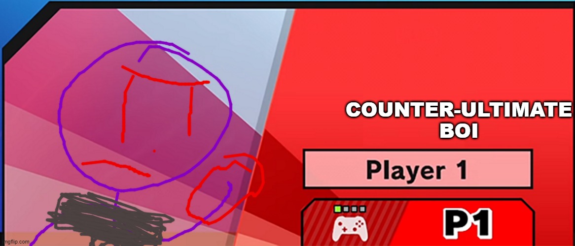 Since I did Ultimate Boi..... | COUNTER-ULTIMATE BOI | image tagged in character select smash,super smash bros,ocs,ultimate boi | made w/ Imgflip meme maker