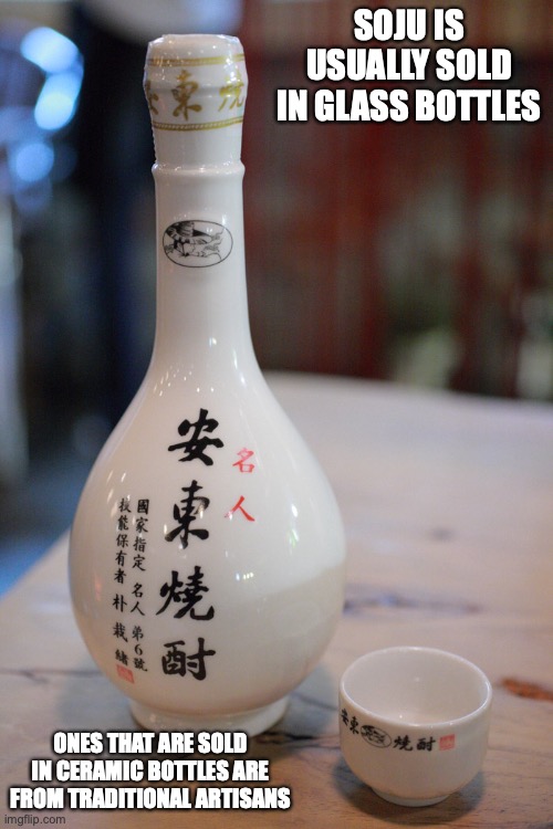 Andong Soju | SOJU IS USUALLY SOLD IN GLASS BOTTLES; ONES THAT ARE SOLD IN CERAMIC BOTTLES ARE FROM TRADITIONAL ARTISANS | image tagged in soju,alcohol,memes | made w/ Imgflip meme maker