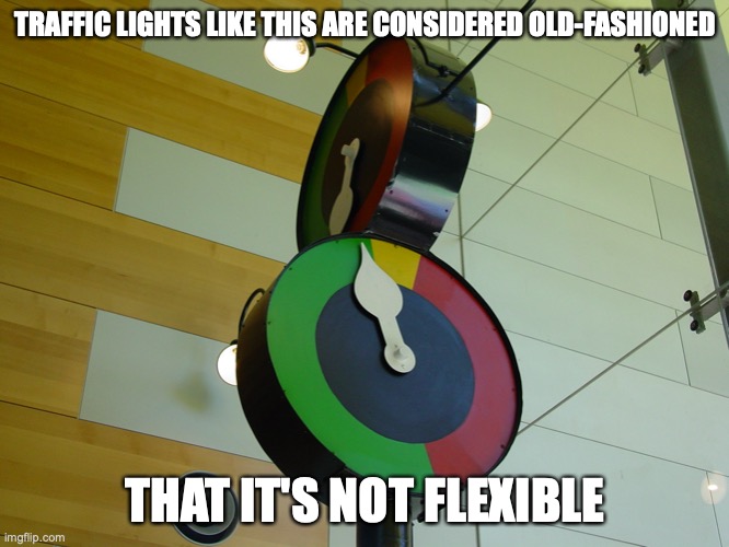 Marshalite traffic signal | TRAFFIC LIGHTS LIKE THIS ARE CONSIDERED OLD-FASHIONED; THAT IT'S NOT FLEXIBLE | image tagged in traffic light,memes | made w/ Imgflip meme maker