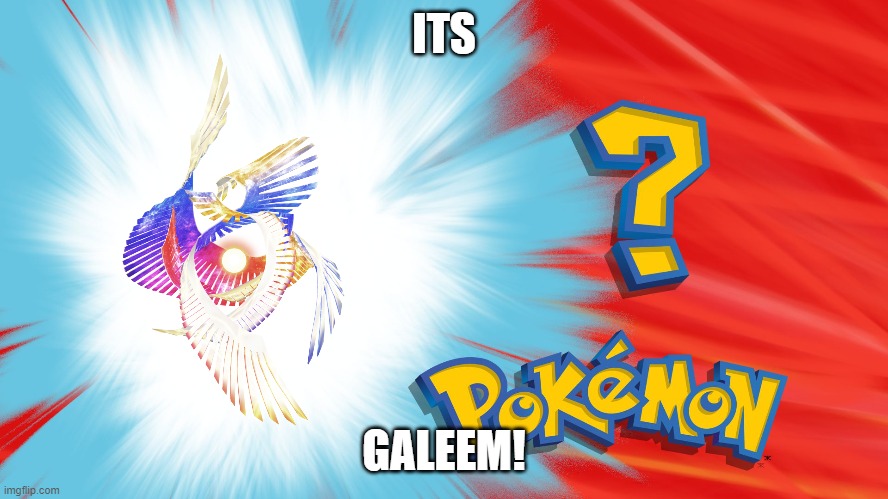 Who's That Pokemon | ITS GALEEM! | image tagged in who's that pokemon | made w/ Imgflip meme maker