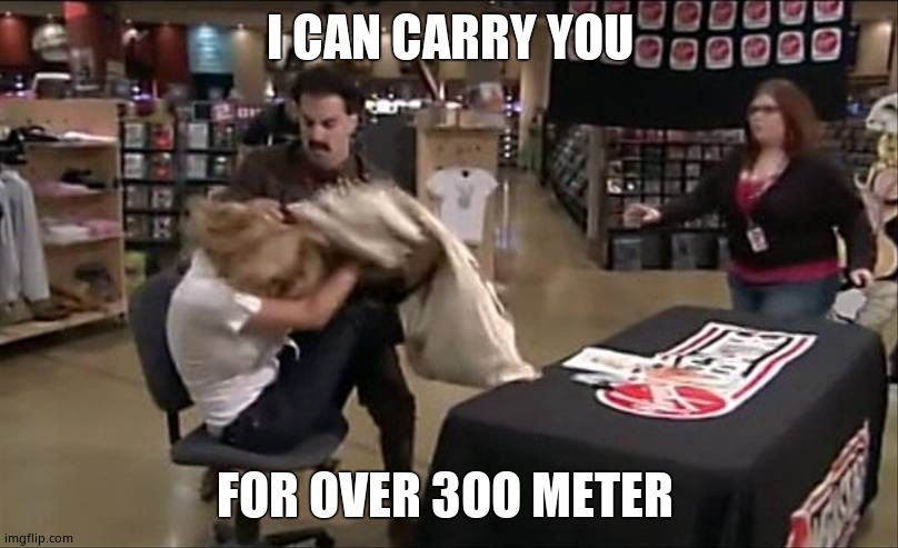 Kylie Minogue abducted by number one fan | I CAN CARRY YOU FOR OVER 3OO METER | image tagged in kylie minogue abducted by number one fan | made w/ Imgflip meme maker