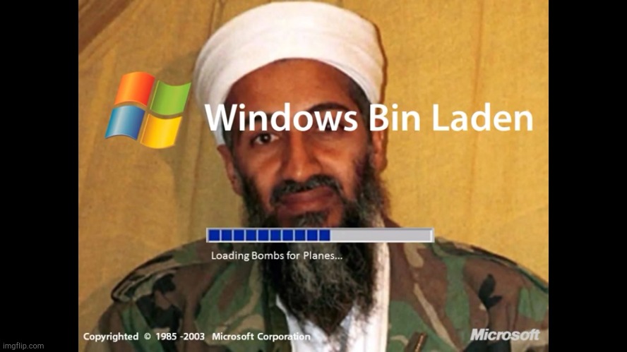 Allahu Akhbar! | image tagged in windows bin laden | made w/ Imgflip meme maker