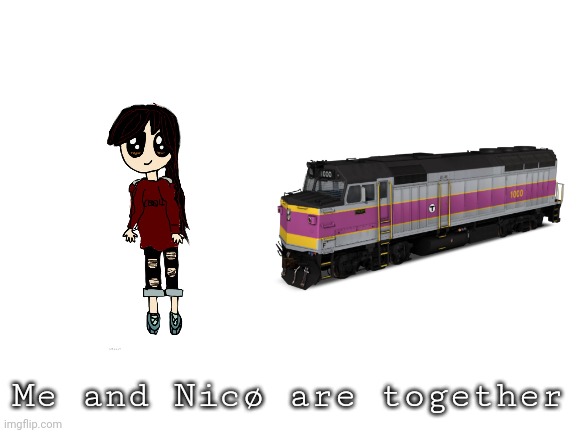 Yeah yeah yeah Trainwatcher nico blah blah blah | Me and Nicø are together | image tagged in blank white template | made w/ Imgflip meme maker