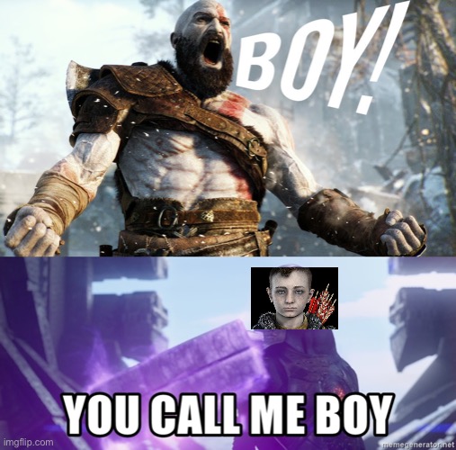 You call me boy | image tagged in god of war | made w/ Imgflip meme maker