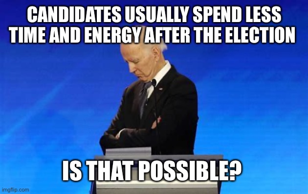 Biden will spend less energy if elected | CANDIDATES USUALLY SPEND LESS TIME AND ENERGY AFTER THE ELECTION; IS THAT POSSIBLE? | image tagged in biden,sleepy | made w/ Imgflip meme maker