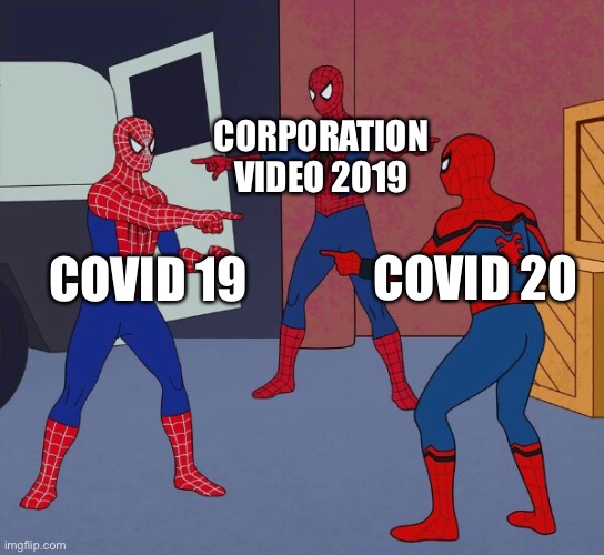 M | CORPORATION VIDEO 2019; COVID 20; COVID 19 | image tagged in spider man triple | made w/ Imgflip meme maker