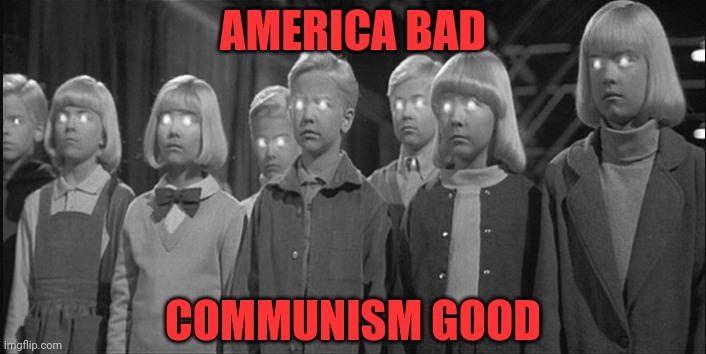 brainwashed | AMERICA BAD COMMUNISM GOOD | image tagged in brainwashed | made w/ Imgflip meme maker