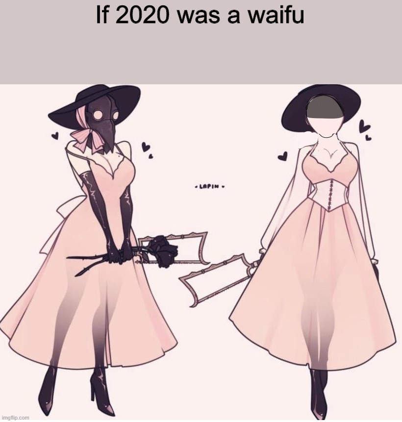 If 2020 were a waifu | If 2020 was a waifu | image tagged in 2020 sucks | made w/ Imgflip meme maker