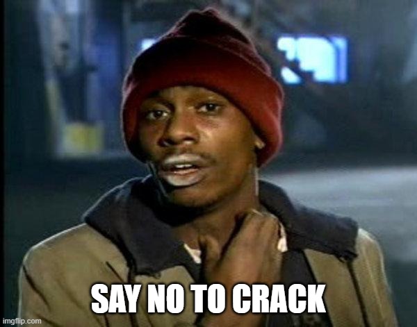 dave chappelle | SAY NO TO CRACK | image tagged in dave chappelle | made w/ Imgflip meme maker