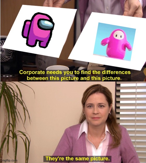 They're The Same Picture | image tagged in memes,they're the same picture | made w/ Imgflip meme maker