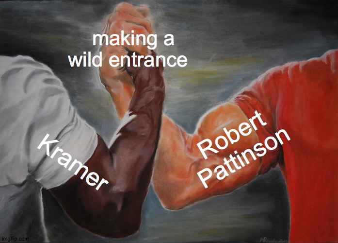 Epic Handshake Meme | making a wild entrance; Robert Pattinson; Kramer | image tagged in memes,epic handshake | made w/ Imgflip meme maker