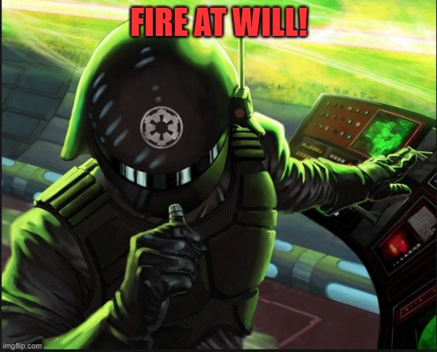 Fire at will | FIRE AT WILL! | image tagged in fire at will | made w/ Imgflip meme maker