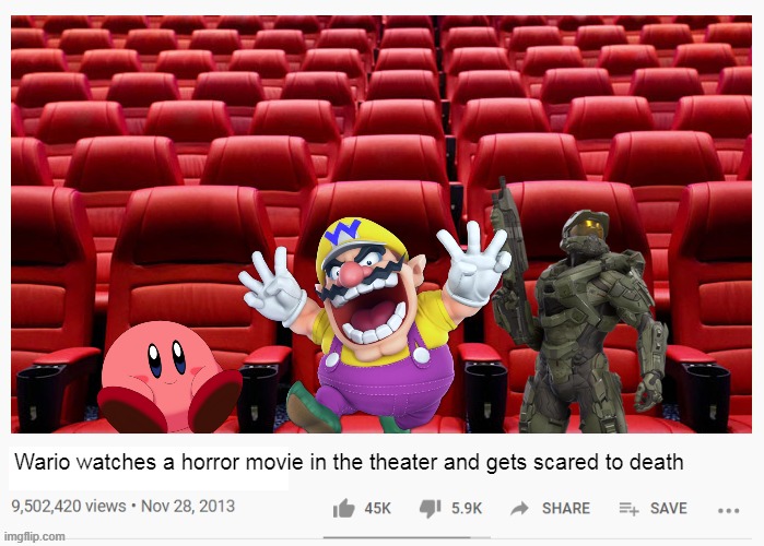 Wario dies in the theater | image tagged in wario dies,movie theater,kirby,memes,master chief | made w/ Imgflip meme maker