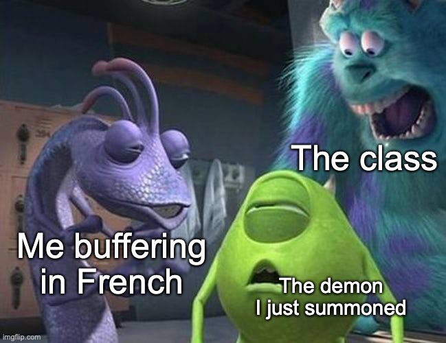 Randall Trying to Explain (NEW MEME TEMPLATE!) | The class; Me buffering in French; The demon I just summoned | image tagged in randall trying to explain | made w/ Imgflip meme maker