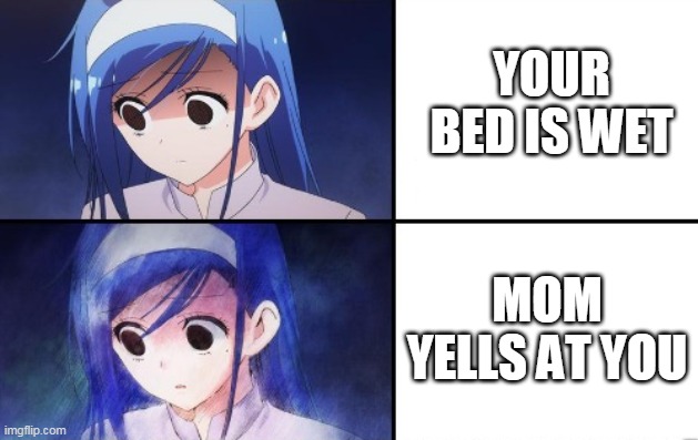 YOUR BED IS WET MOM YELLS AT YOU | made w/ Imgflip meme maker