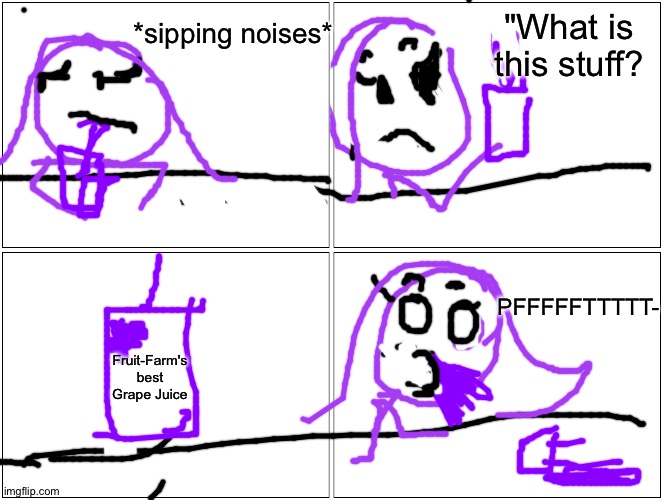 Mess E. Comic no. 1 (I take requests) | "What is this stuff? *sipping noises*; PFFFFFTTTTT-; Fruit-Farm's best
Grape Juice | image tagged in memes,blank comic panel 2x2,mha,grapes | made w/ Imgflip meme maker