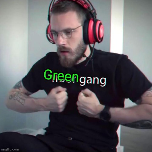 floor gang | Green | image tagged in floor gang | made w/ Imgflip meme maker