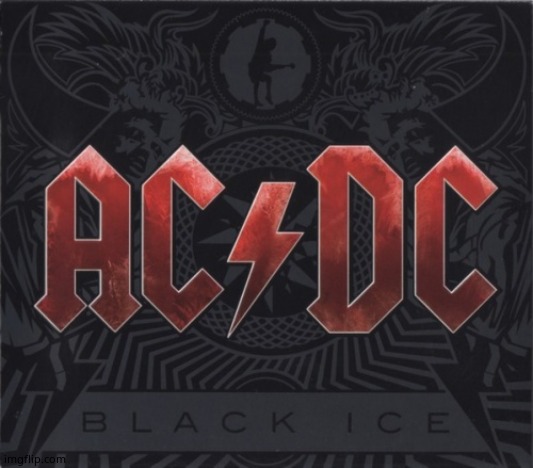 Ac/dc | image tagged in ac/dc | made w/ Imgflip meme maker