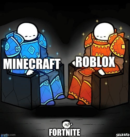 Fortnite is dead anyway... | ROBLOX; MINECRAFT; FORTNITE | image tagged in two giants looking at a small guy | made w/ Imgflip meme maker