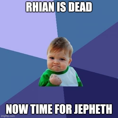 Success Kid | RHIAN IS DEAD; NOW TIME FOR JEPHETH | image tagged in memes,success kid,sge,school for good and evil,book | made w/ Imgflip meme maker
