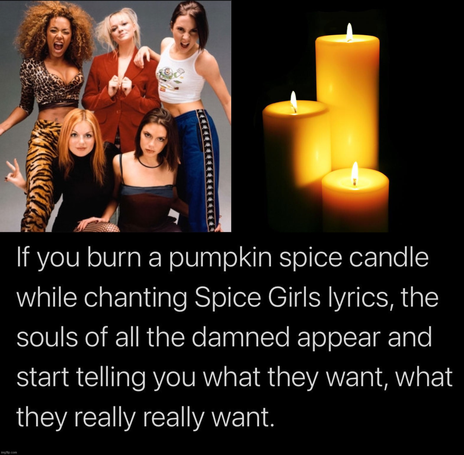 Spicy meme | image tagged in spice girls,hope candles,spicy,i see what you did there,whomst has summoned the almighty one | made w/ Imgflip meme maker