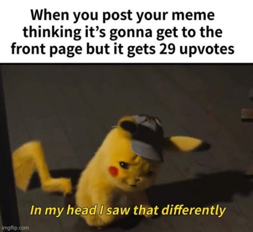 Happens to me a lot | image tagged in pikachu,detective pikachu,memes,funny | made w/ Imgflip meme maker