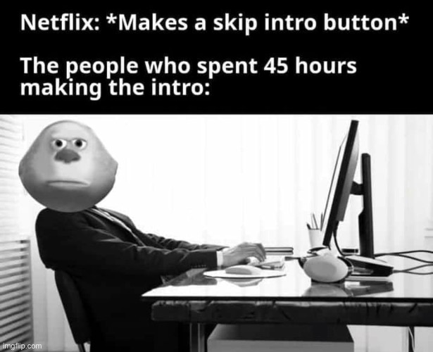 Netflix are savage | image tagged in netflix,memes,funny | made w/ Imgflip meme maker
