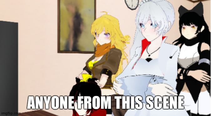 RWBY normal | ANYONE FROM THIS SCENE | image tagged in rwby normal | made w/ Imgflip meme maker