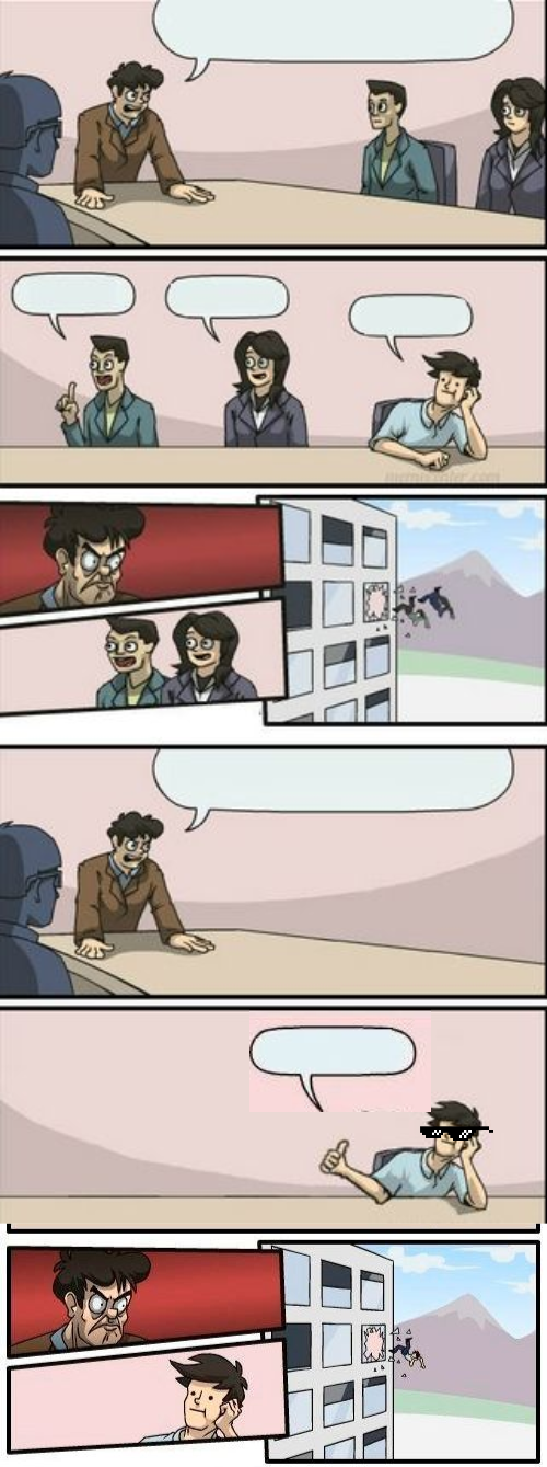 High Quality Boardroom meeting suggestion 4 Blank Meme Template