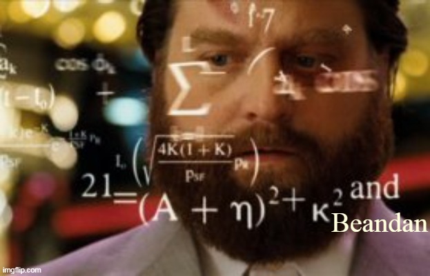 Trying to calculate how much sleep I can get | Beandan | image tagged in trying to calculate how much sleep i can get | made w/ Imgflip meme maker