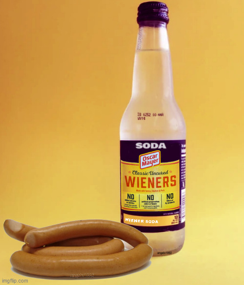 image tagged in soda,foodie,wiener,oscar mayer,soft drinks,hotdogs | made w/ Imgflip meme maker