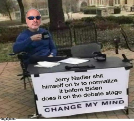 Jerry Nadler | image tagged in jerry nadler | made w/ Imgflip meme maker