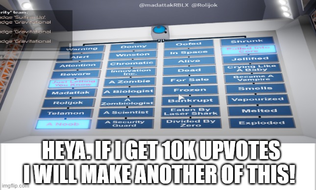 HEYA. IF I GET 10K UPVOTES I WILL MAKE ANOTHER OF THIS! | image tagged in innovation,memes,roblox,advisory board,sg360,oh wow are you actually reading these tags | made w/ Imgflip meme maker