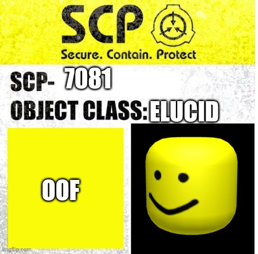 SCP Sign Generator | 7081; ELUCID; OOF | image tagged in scp sign generator,oof | made w/ Imgflip meme maker
