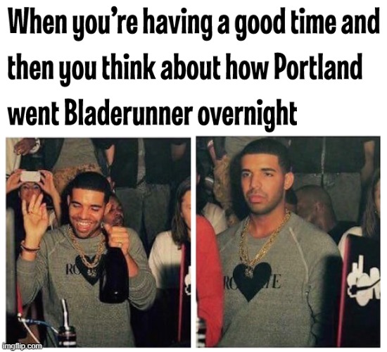 Drake in PDX | image tagged in happy,serious,portland | made w/ Imgflip meme maker
