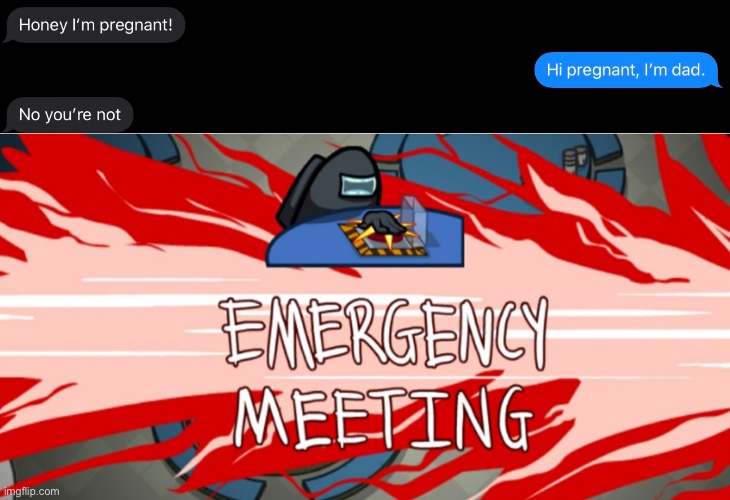 My friend’s older brothers text. | image tagged in emergency meeting | made w/ Imgflip meme maker