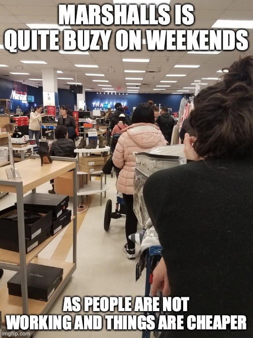 Checkout Line at Marshalls | MARSHALLS IS QUITE BUZY ON WEEKENDS; AS PEOPLE ARE NOT WORKING AND THINGS ARE CHEAPER | image tagged in marshall,checkout,memes | made w/ Imgflip meme maker