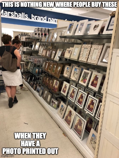 Picture Perfect Marshalls | THIS IS NOTHING NEW WHERE PEOPLE BUY THESE; WHEN THEY HAVE A PHOTO PRINTED OUT | image tagged in marshall,memes | made w/ Imgflip meme maker