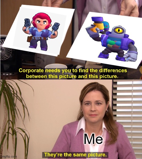 They're The Same Picture | Me | image tagged in memes,they're the same picture | made w/ Imgflip meme maker